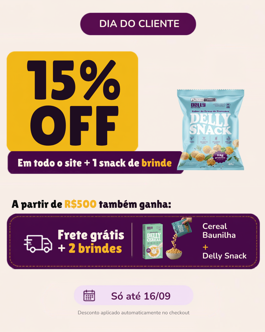 15%OFF + 1 DELLY SNACK DE BRINDE